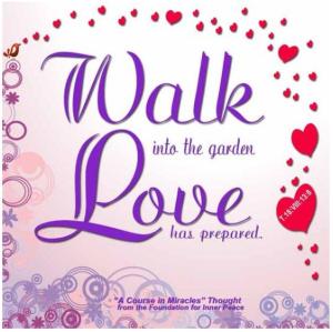 Walk Into The Garden Love Has Prepared, ACIM poster