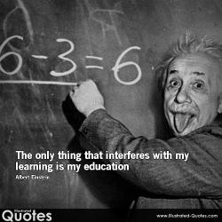 IQ poster - Einstein_quote, education interferes w learning